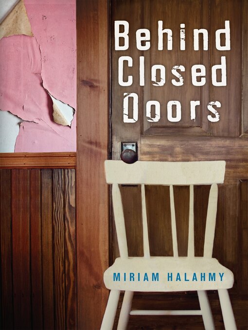 Title details for Behind Closed Doors by Miriam Halahmy - Available